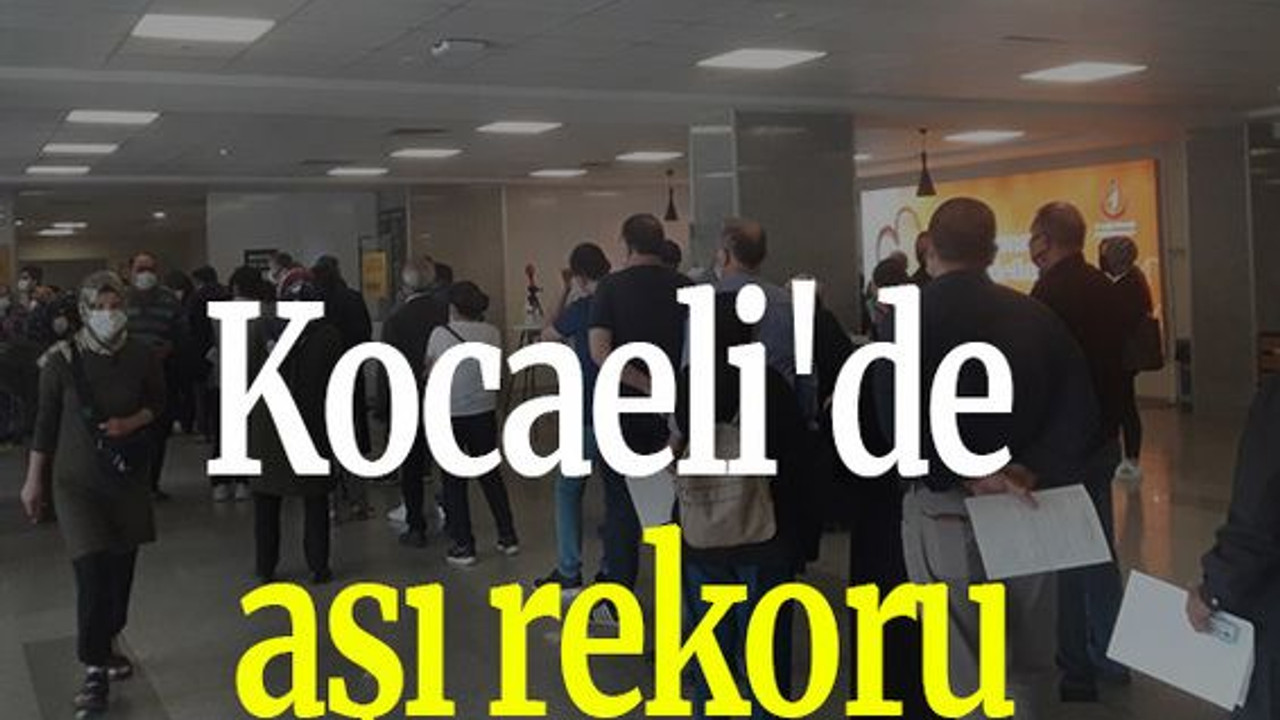 Kocaeli'de aşı rekoru